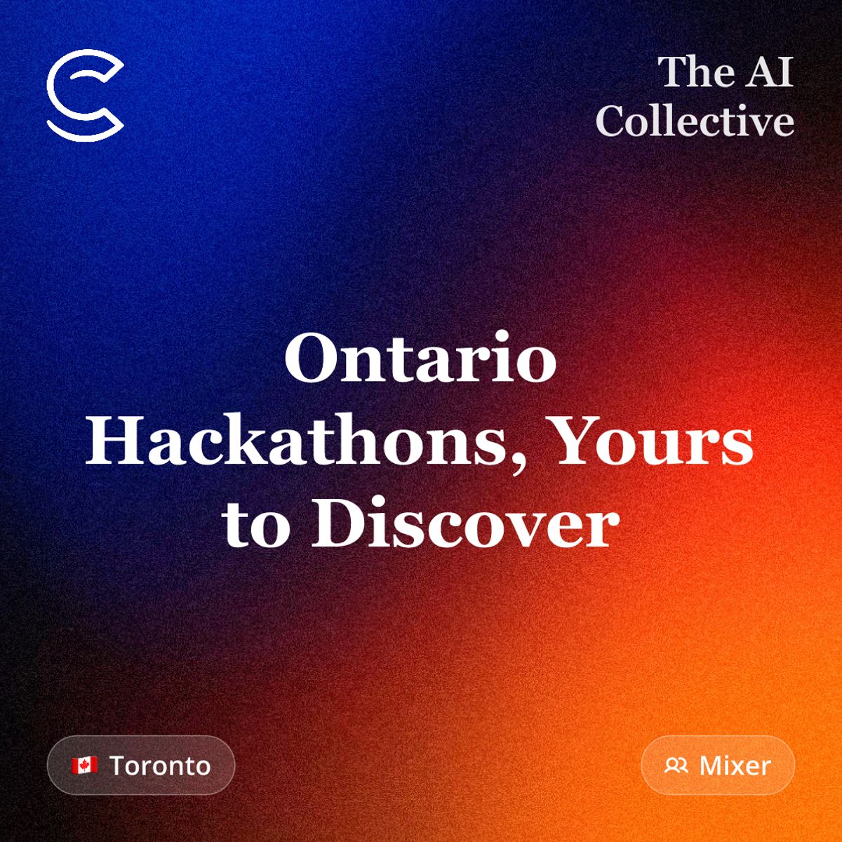 🧠 The AI Collective | Ontario Hackathons, Yours to Discover @Toronto Tech Week