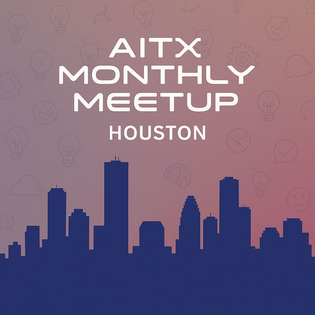 Houston AITX Community Monthly Meetup: Building Real Products, Not SaaS-slop