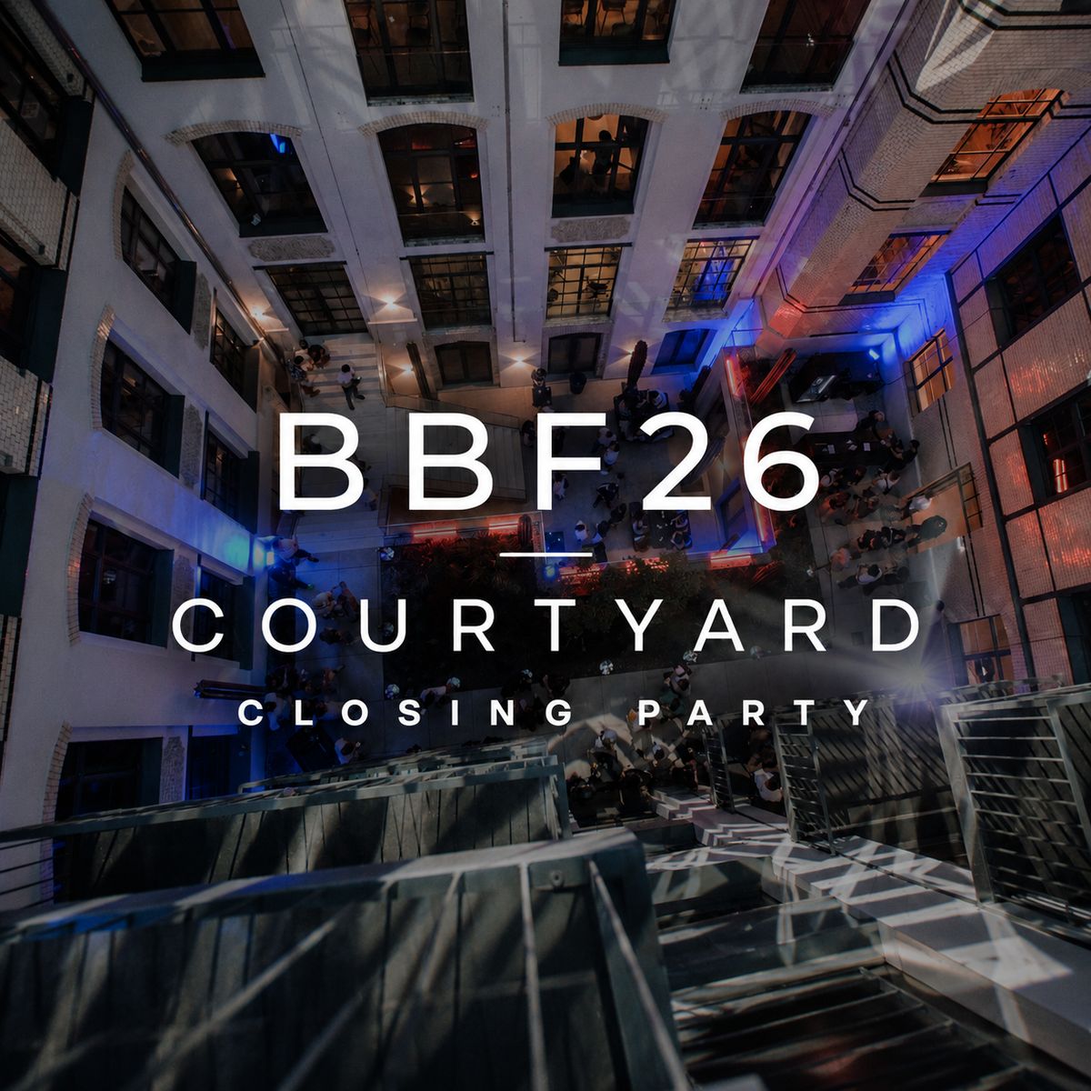BBF26 Courtyard Closing Party