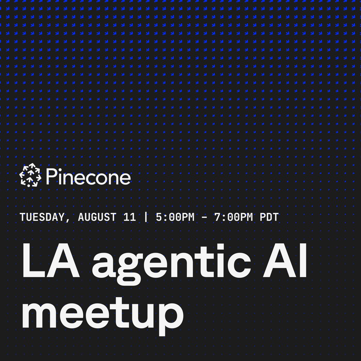 LA Agentic AI Meetup hosted by Pinecone