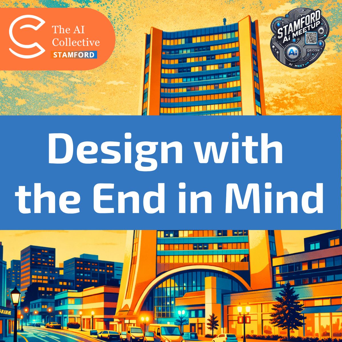 Design with the End in Mind: Building AI Agents you Can Trust | Stamford AI Meetup | (w/ AI Collective)