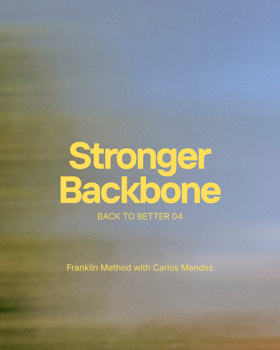 BACK TO BETTER 04 — Stronger Backbone