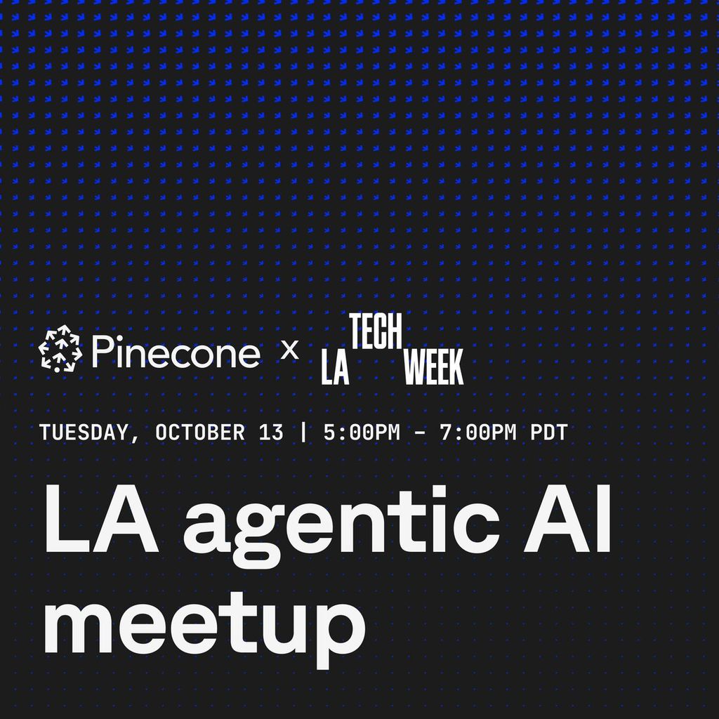 LA Agentic AI Meetup hosted by Pinecone: LA Tech Week Edition