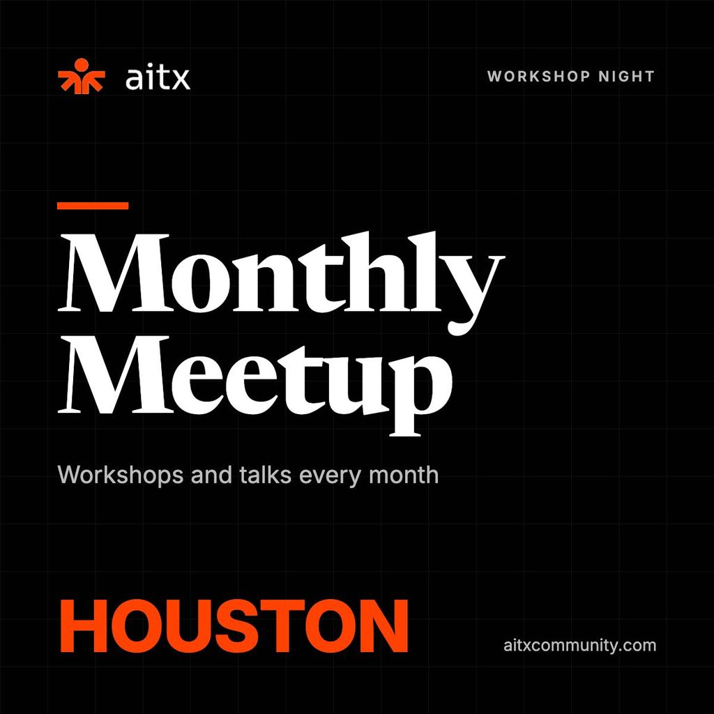 Houston AITX Community Monthly Meetup: How to Not Get Replaced by Bots
