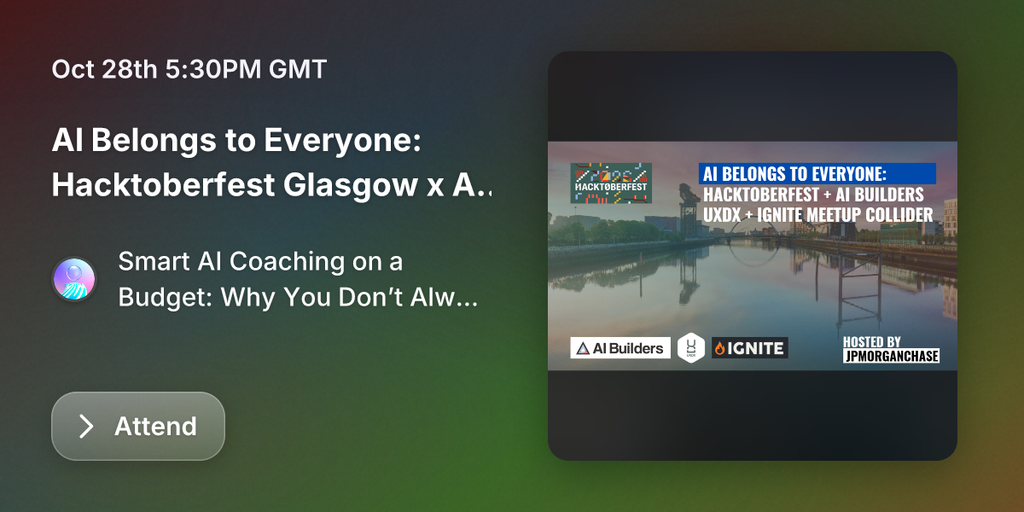 AI Belongs to Everyone: Hacktoberfest Glasgow x AI Builders x UXDX x Ignite