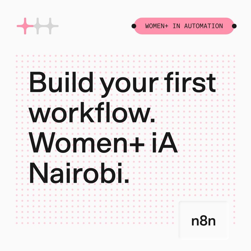 n8n Women+ in Automation Nairobi 🌸: Build your first Workflow