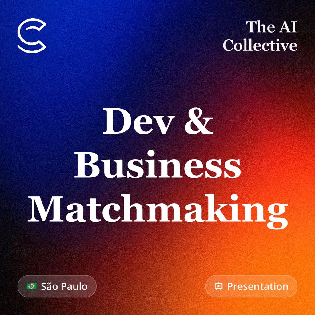 Dev & Business Matchmaking (w/ The AI Collective)