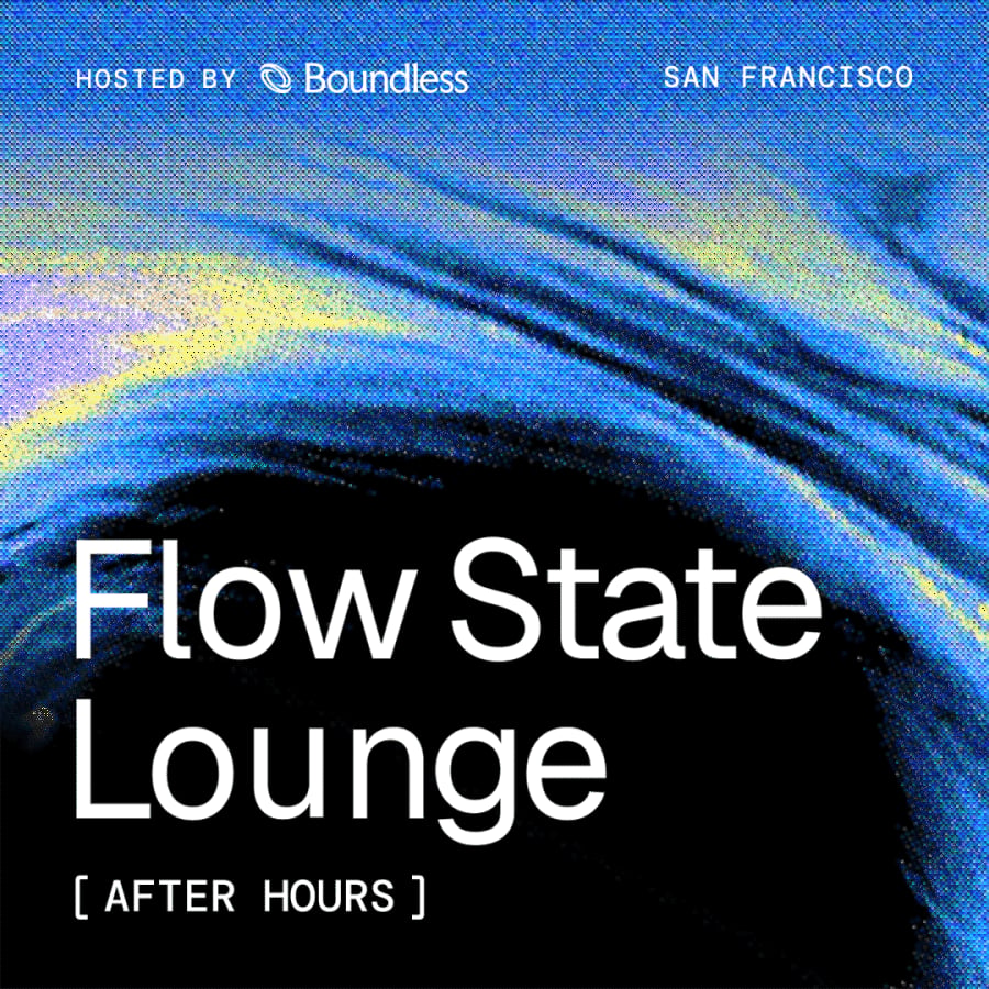 Flow State Lounge [after hours] | Boundless